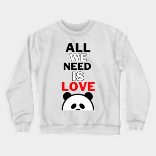 all we need is love Crewneck Sweatshirt